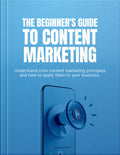 The Beginner's Guide to Content Marketing