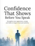 Confidence That Shows Before You Speak