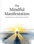The Mindful Manifestation Guide